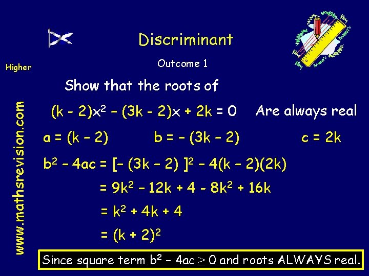 Discriminant Outcome 1 Higher www. mathsrevision. com Show that the roots of (k -