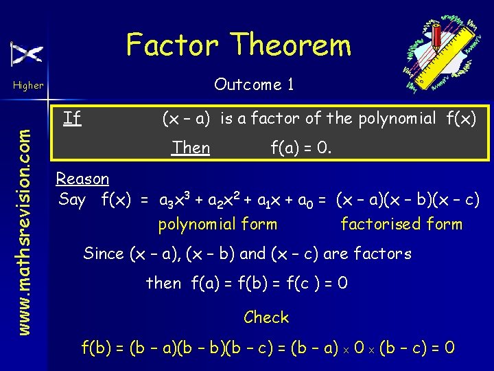 Factor Theorem Outcome 1 Higher www. mathsrevision. com If (x – a) is a