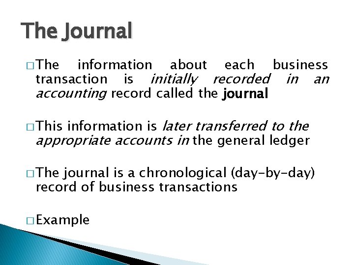 The Journal � The information about each business transaction is initially recorded in an