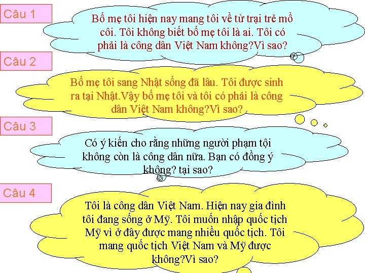 Câu 1 Bố mẹ tôi hiện nay mang tôi về từ trại trẻ mồ