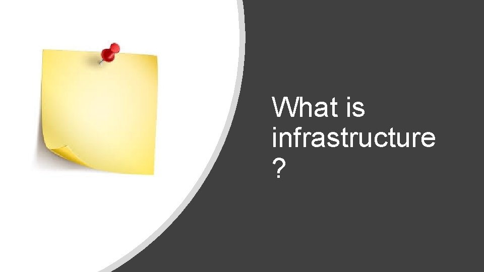 What is infrastructure ? 