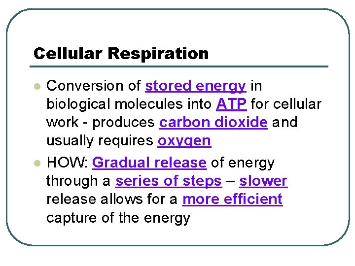 Cellular Respiration l l Conversion of stored energy in biological molecules into ATP for