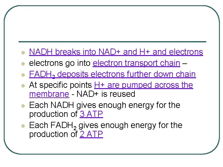 l l l NADH breaks into NAD+ and H+ and electrons go into electron