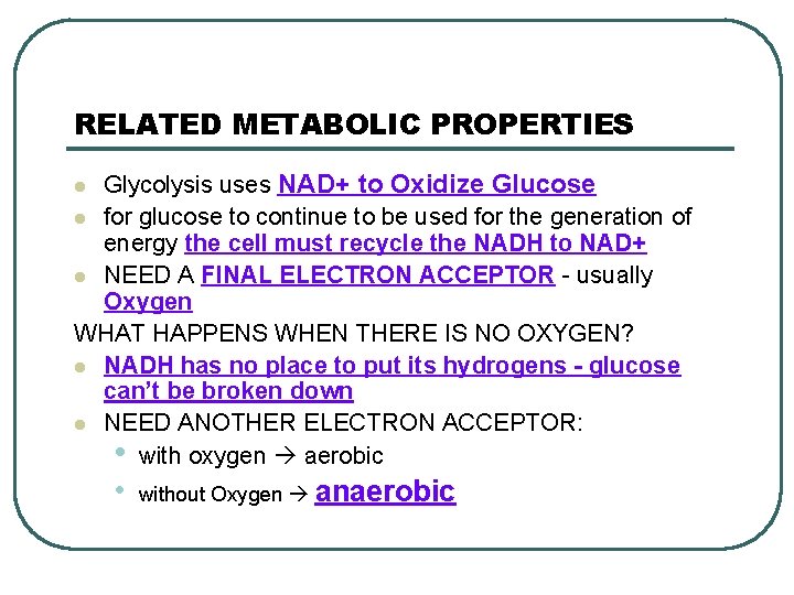 RELATED METABOLIC PROPERTIES Glycolysis uses NAD+ to Oxidize Glucose l for glucose to continue