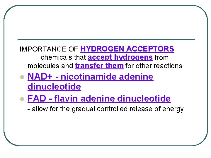 IMPORTANCE OF HYDROGEN ACCEPTORS chemicals that accept hydrogens from molecules and transfer them for