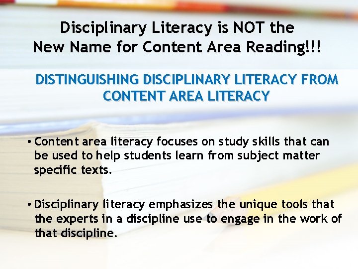 Disciplinary Literacy is NOT the New Name for Content Area Reading!!! DISTINGUISHING DISCIPLINARY LITERACY