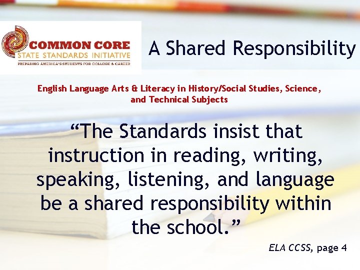 A Shared Responsibility English Language Arts & Literacy in History/Social Studies, Science, and Technical