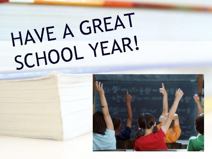 T A E R G A E HAV ! R A E Y L