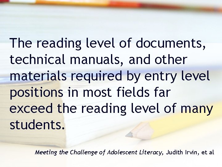 The reading level of documents, technical manuals, and other materials required by entry level