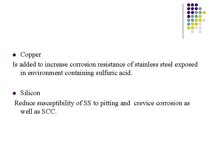 Copper Is added to increase corrosion resistance of stainless steel exposed in environment containing Copper Is added to increase corrosion resistance of stainless steel exposed in environment containing