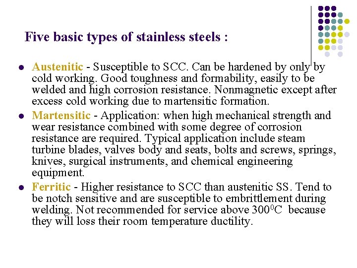 Five basic types of stainless steels : l l l Austenitic - Susceptible to Five basic types of stainless steels : l l l Austenitic - Susceptible to