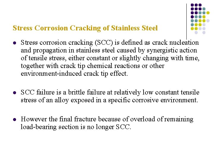 Stress Corrosion Cracking of Stainless Steel l Stress corrosion cracking (SCC) is defined as Stress Corrosion Cracking of Stainless Steel l Stress corrosion cracking (SCC) is defined as