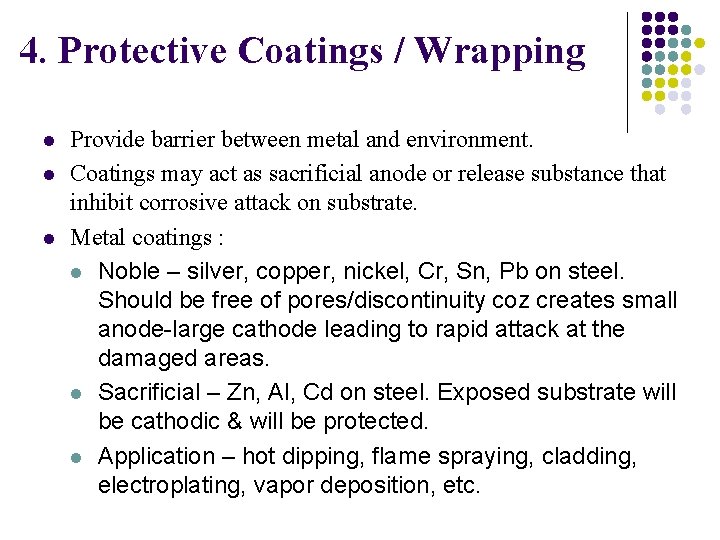 4. Protective Coatings / Wrapping l l l Provide barrier between metal and environment. 4. Protective Coatings / Wrapping l l l Provide barrier between metal and environment.