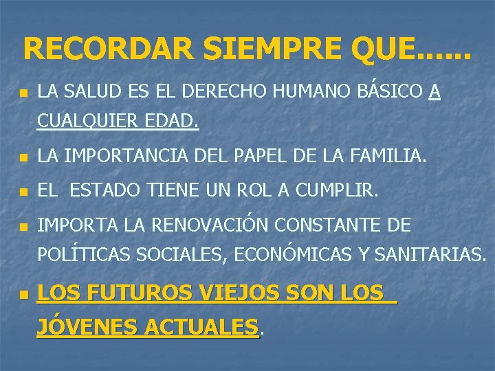 RECORDAR SIEMPRE QUE. . . n LA SALUD ES EL DERECHO HUMANO BÁSICO A