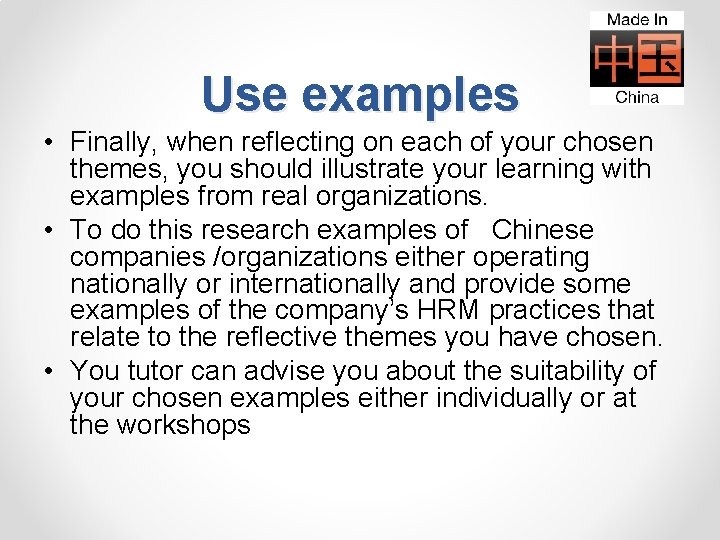 Use examples • Finally, when reflecting on each of your chosen themes, you should