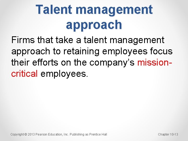 Talent management approach Firms that take a talent management approach to retaining employees focus