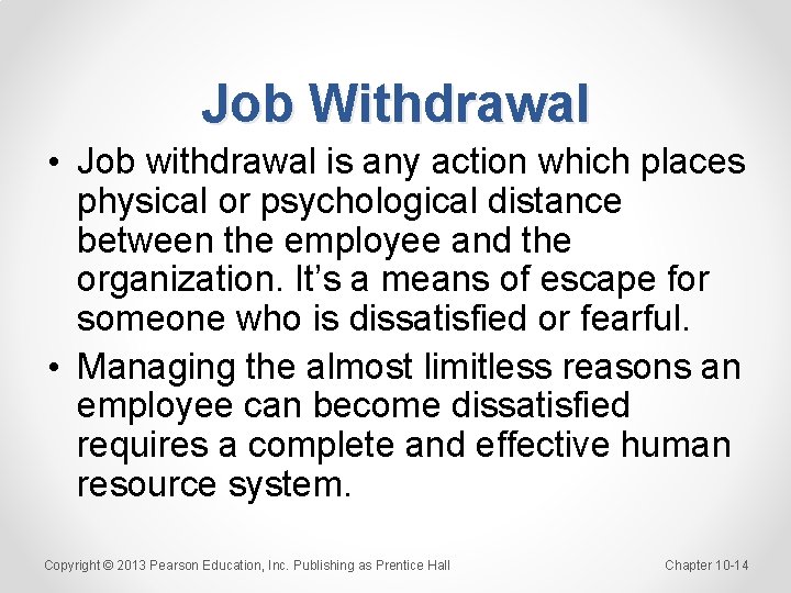 Job Withdrawal • Job withdrawal is any action which places physical or psychological distance