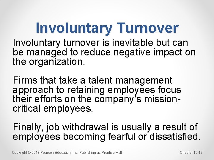 Involuntary Turnover Involuntary turnover is inevitable but can be managed to reduce negative impact