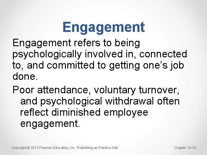 Engagement refers to being psychologically involved in, connected to, and committed to getting one’s