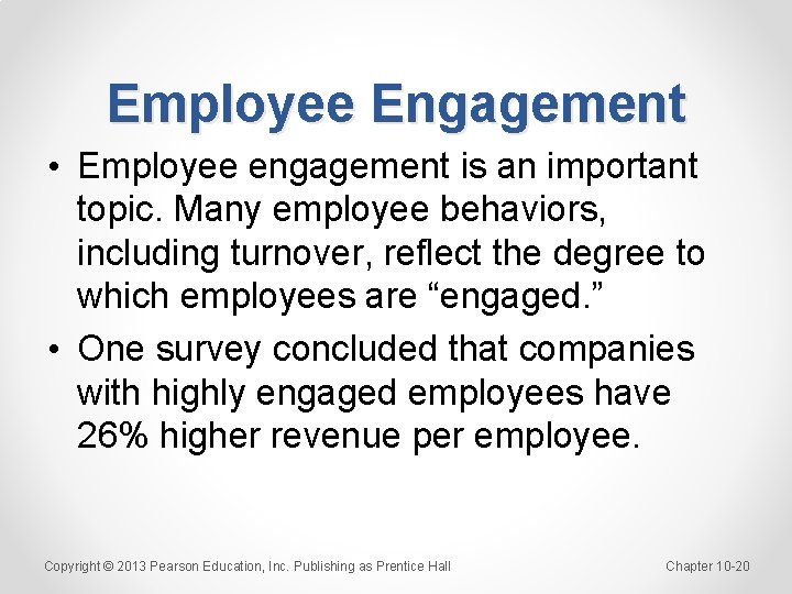 Employee Engagement • Employee engagement is an important topic. Many employee behaviors, including turnover,