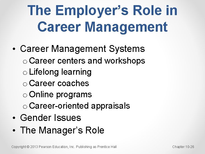 The Employer’s Role in Career Management • Career Management Systems o Career centers and