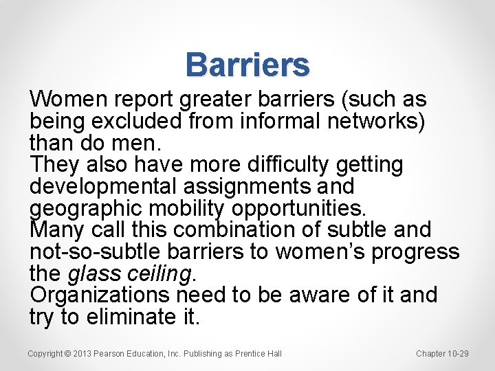 Barriers Women report greater barriers (such as being excluded from informal networks) than do