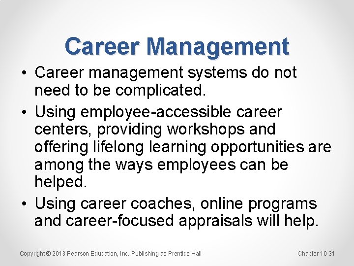 Career Management • Career management systems do not need to be complicated. • Using