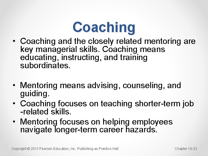 Coaching • Coaching and the closely related mentoring are key managerial skills. Coaching means