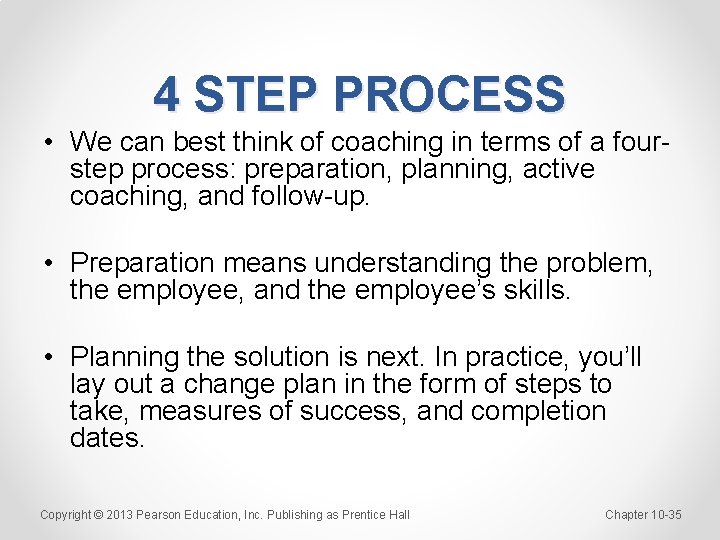 4 STEP PROCESS • We can best think of coaching in terms of a