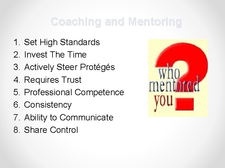 Coaching and Mentoring 1. 2. 3. 4. 5. 6. 7. 8. Set High Standards