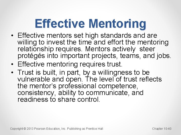 Effective Mentoring • Effective mentors set high standards and are willing to invest the