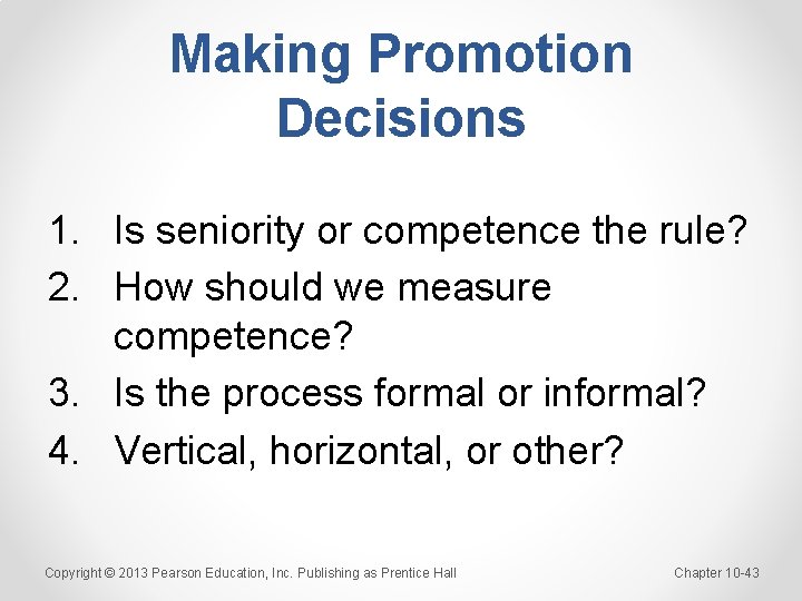 Making Promotion Decisions 1. Is seniority or competence the rule? 2. How should we