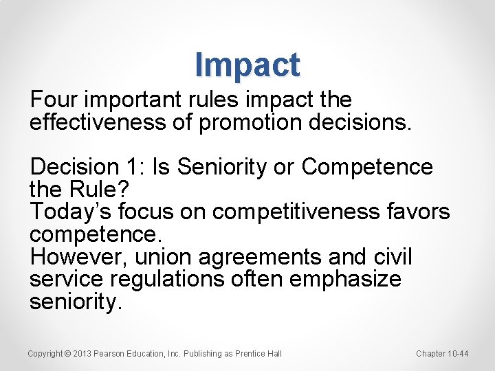 Impact Four important rules impact the effectiveness of promotion decisions. Decision 1: Is Seniority