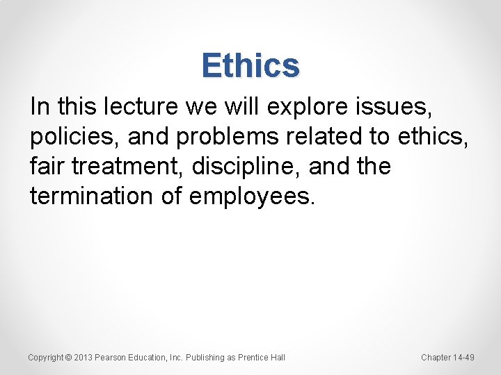 Ethics In this lecture we will explore issues, policies, and problems related to ethics,