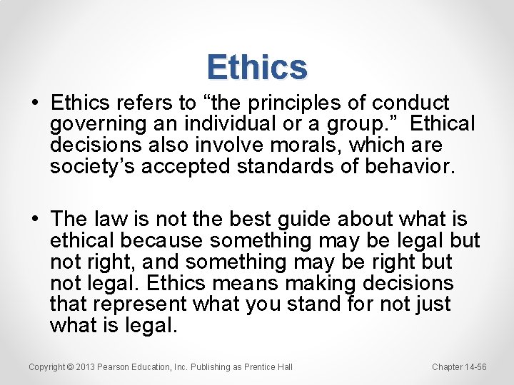Ethics • Ethics refers to “the principles of conduct governing an individual or a
