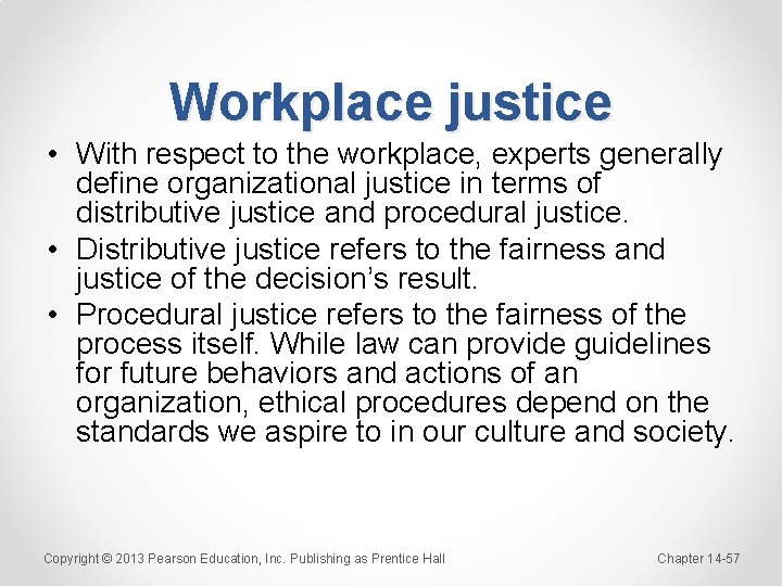 Workplace justice • With respect to the workplace, experts generally define organizational justice in