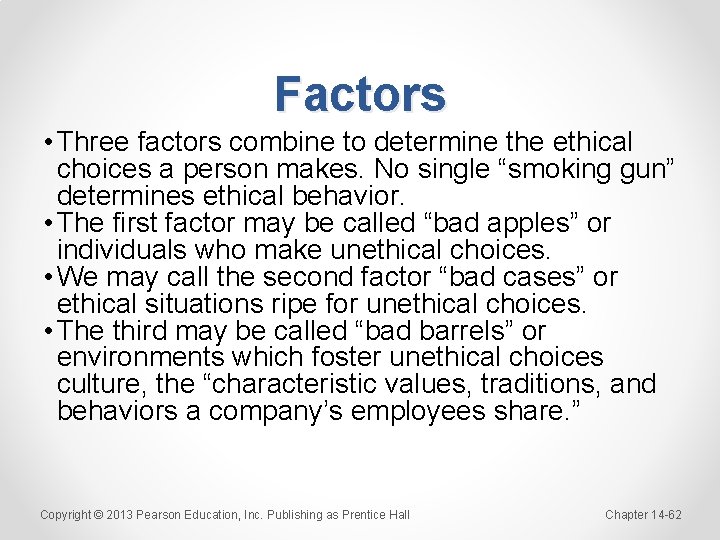 Factors • Three factors combine to determine the ethical choices a person makes. No