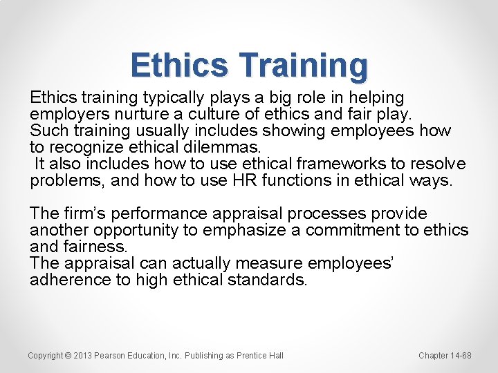 Ethics Training Ethics training typically plays a big role in helping employers nurture a