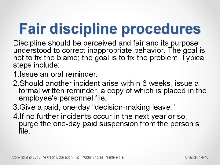 Fair discipline procedures Discipline should be perceived and fair and its purpose understood to