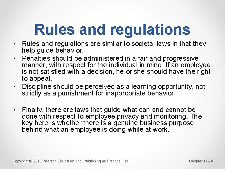 Rules and regulations • Rules and regulations are similar to societal laws in that