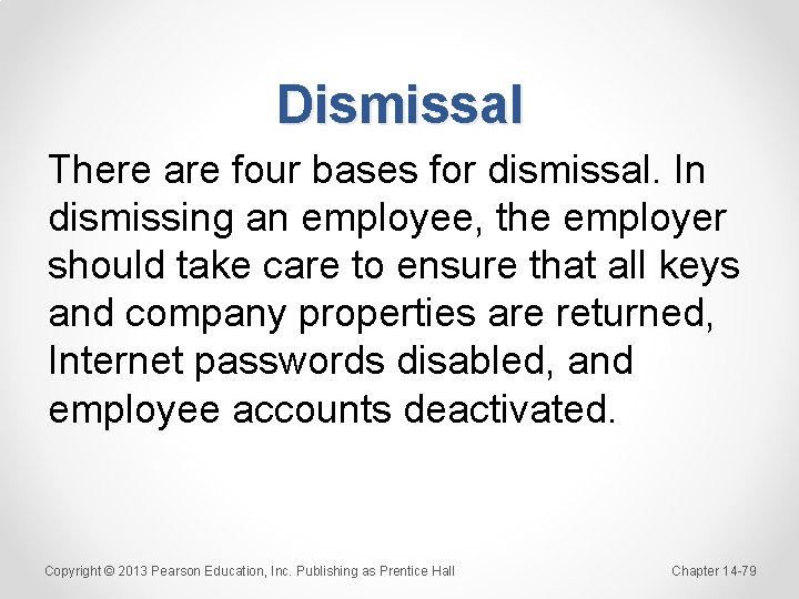 Dismissal There are four bases for dismissal. In dismissing an employee, the employer should