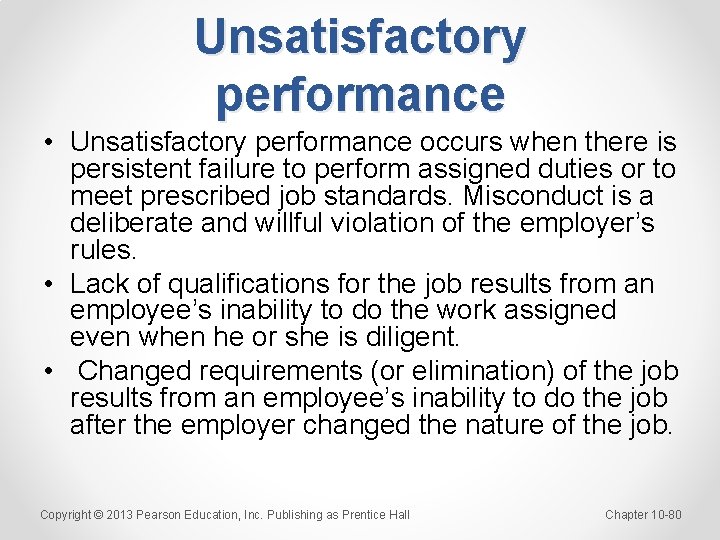 Unsatisfactory performance • Unsatisfactory performance occurs when there is persistent failure to perform assigned