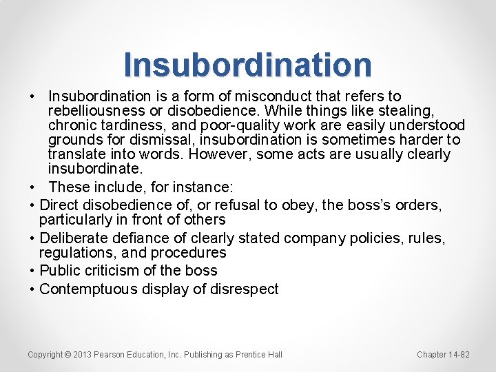 Insubordination • Insubordination is a form of misconduct that refers to rebelliousness or disobedience.