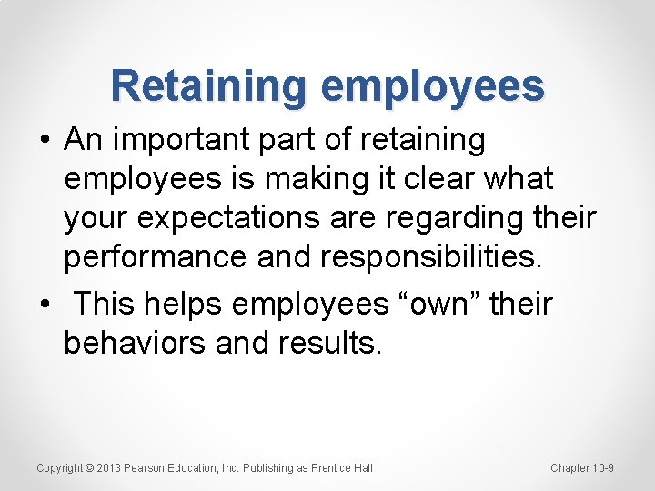 Retaining employees • An important part of retaining employees is making it clear what