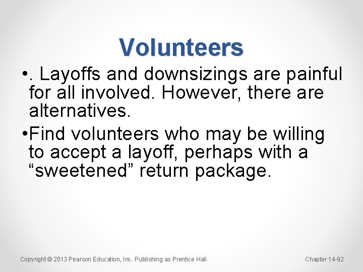 Volunteers • . Layoffs and downsizings are painful for all involved. However, there alternatives.