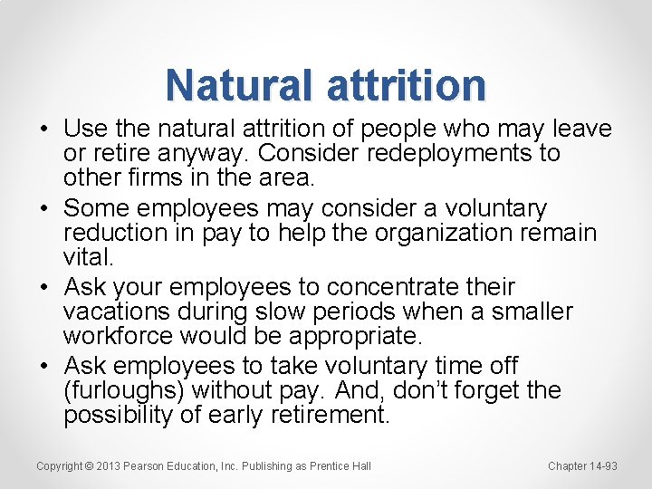 Natural attrition • Use the natural attrition of people who may leave or retire