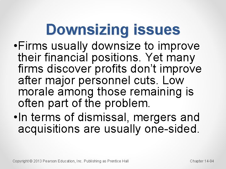 Downsizing issues • Firms usually downsize to improve their financial positions. Yet many firms