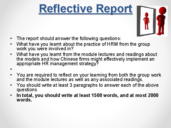 Reflective Report • The report should answer the following questions: • What have you