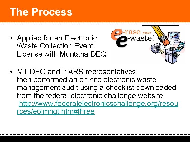 The Process • Applied for an Electronic Waste Collection Event License with Montana DEQ.