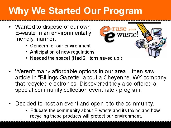 Why We Started Our Program • Wanted to dispose of our own E-waste in